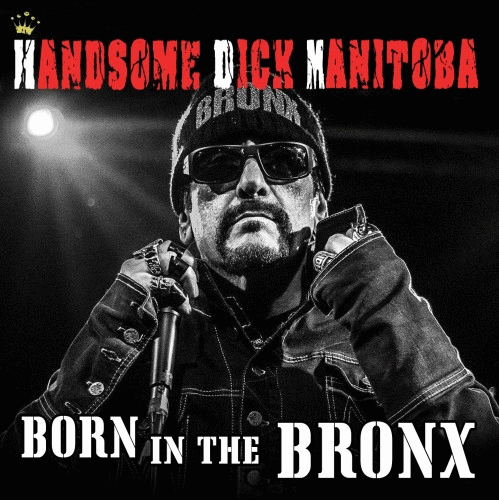 Handsome Dick Manitoba : Born in the Bronx